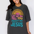 Let Me Tell You About Jesus Sun Tee