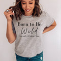 Born To Be Wild But Only Til About 9pm T-Shirt
