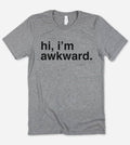 Hi I'm Awkward - Funny Cute Nerd Introvert T-Shirt