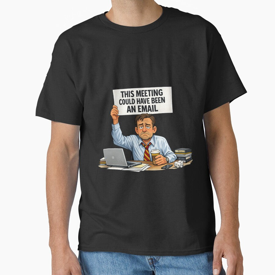 This Meeting Could Have Been an Email Shirt – Funny Office Worker Gift by GaliciaCity Unisex T-shirt, Sweatshirt, Hoodie, Long Sleeve Tee