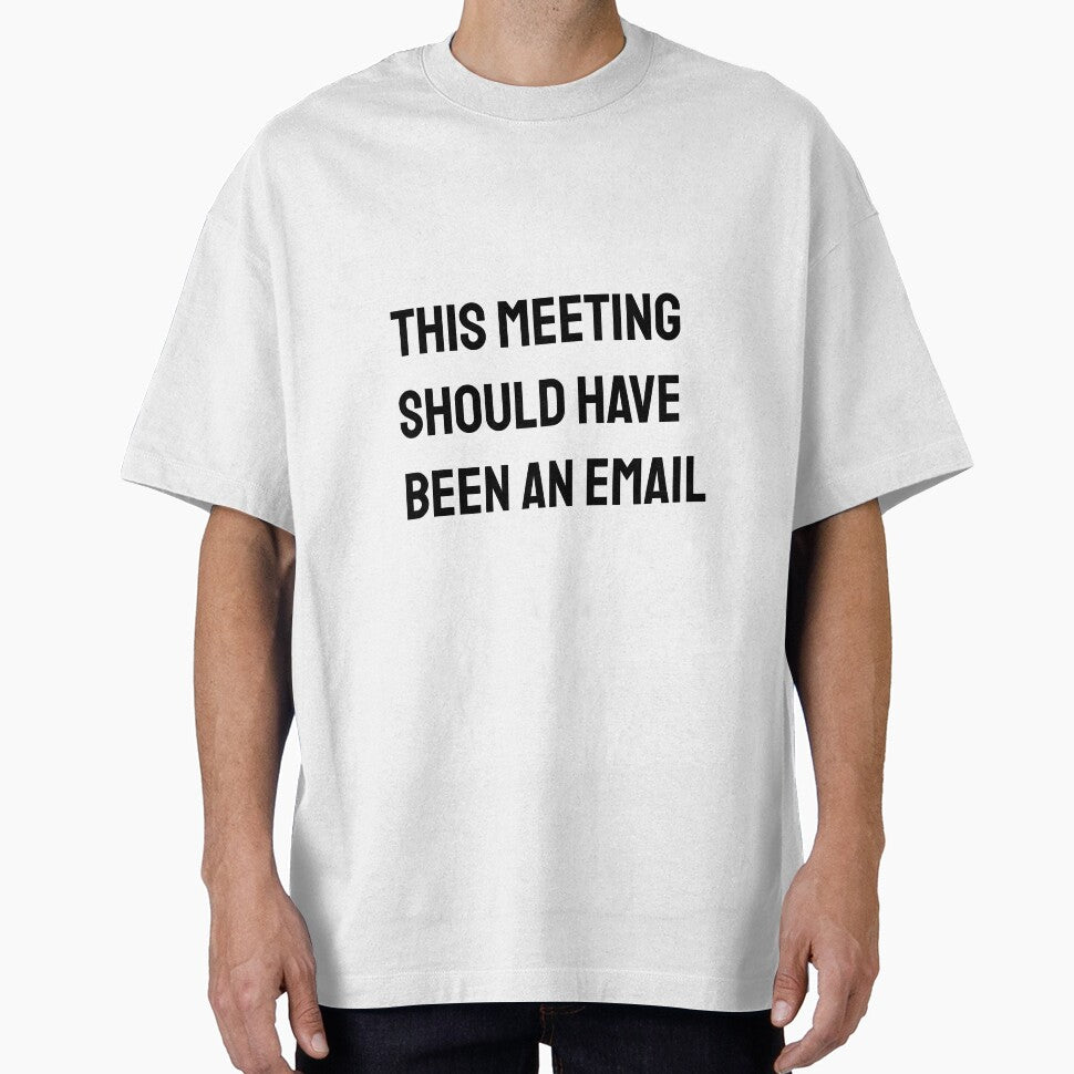 This meeting should have been an email corporate world jokes Office Employee by MissRodra Unisex T-shirt, Sweatshirt, Hoodie, Long Sleeve Tee