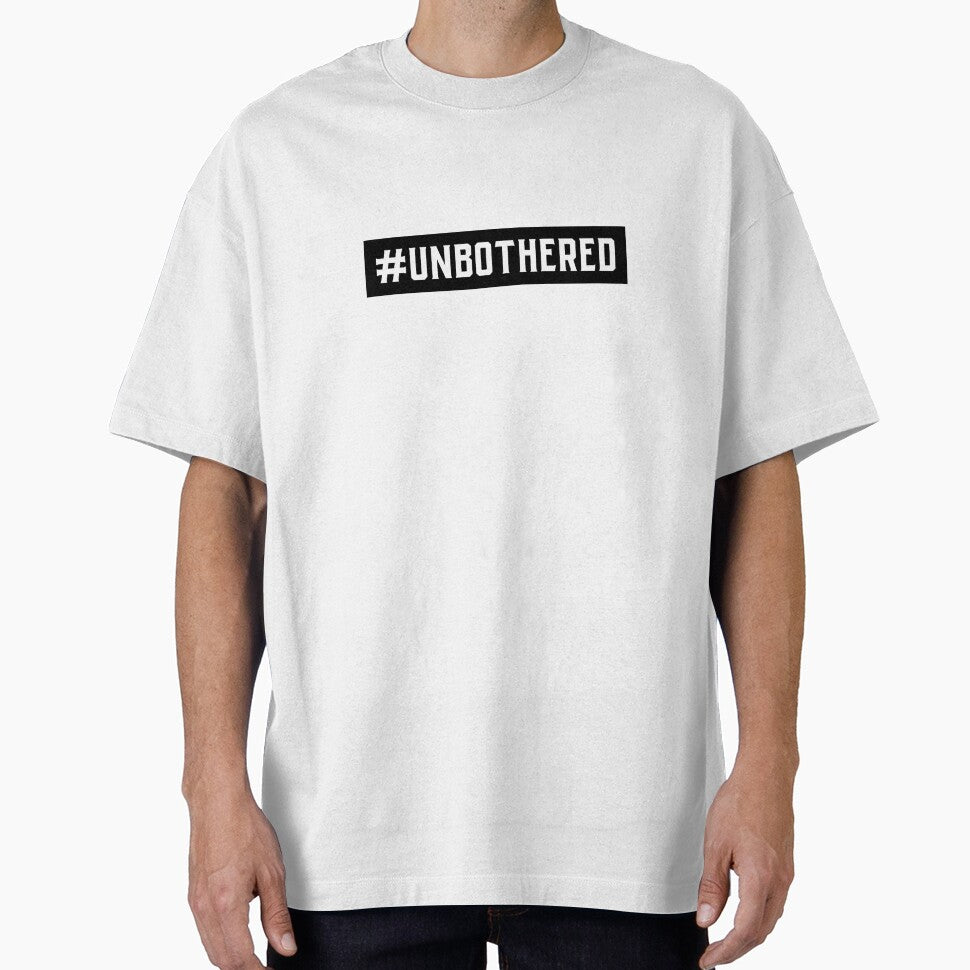 #Unbothered Hashtag T-Shirt by DwishOriginals Unisex T-shirt, Sweatshirt, Hoodie, Long Sleeve Tee