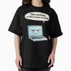 This Meeting Could've Been an Email Funny Work Humor by Dianefromamsterdam Unisex T-shirt, Sweatshirt, Hoodie, Long Sleeve Tee