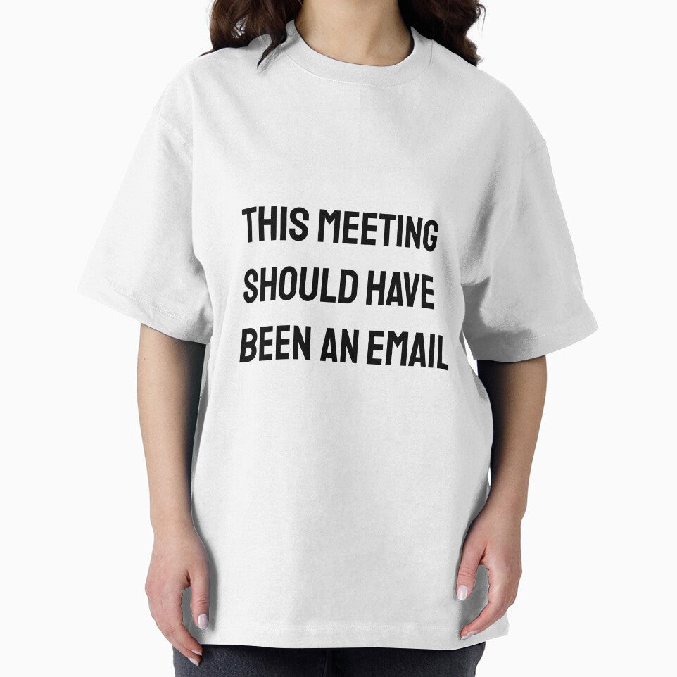 This meeting should have been an email corporate world jokes Office Employee by MissRodra Unisex T-shirt, Sweatshirt, Hoodie, Long Sleeve Tee